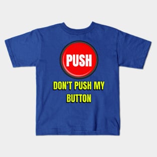 Don't Push My Button Kids T-Shirt